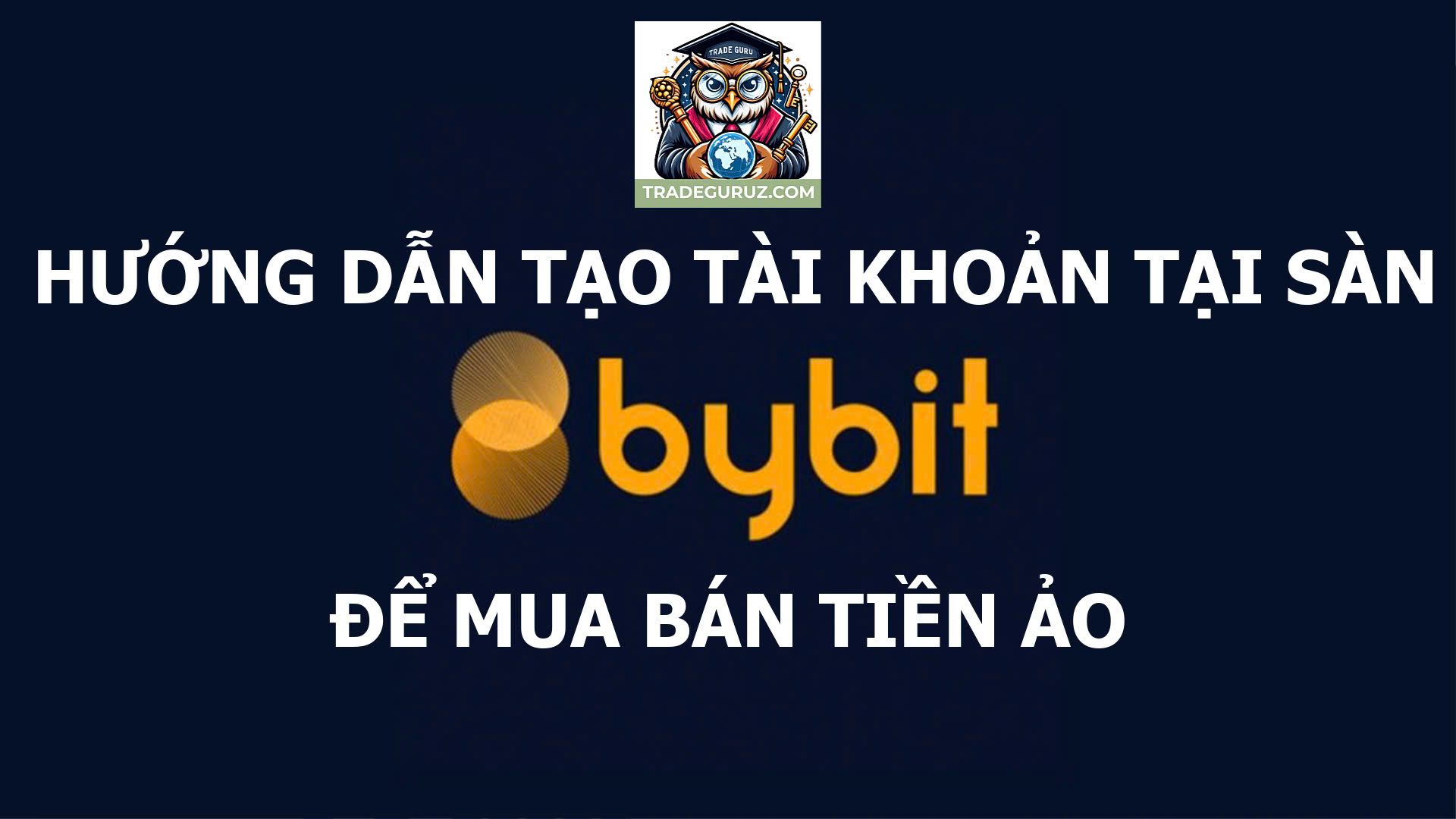 Hướng dẫn tạo tài khoản trên sàn Bybit